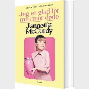 Jeg Er Glad For Min Mor D�de - Jennette Mccurdy - Bog