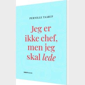 Jeg Er Ikke Chef, Men Jeg Skal Lede - Pernille Taarup - Bog