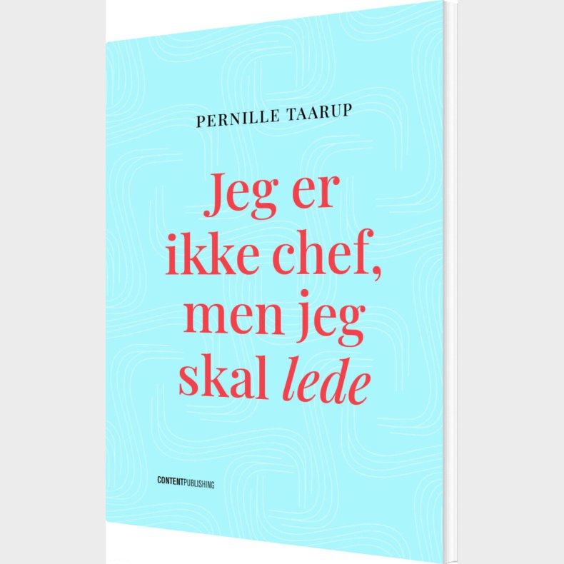 Jeg Er Ikke Chef, Men Jeg Skal Lede - Pernille Taarup - Bog
