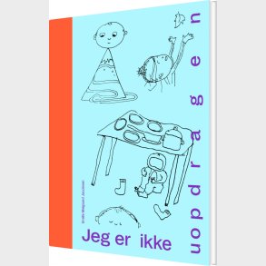 Jeg Er Ikke Uopdragen - Emilie Melgaard Jacobsen - Bog