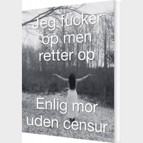 Jeg Fucker Op Men Retter Op - Susan Bernard - Bog