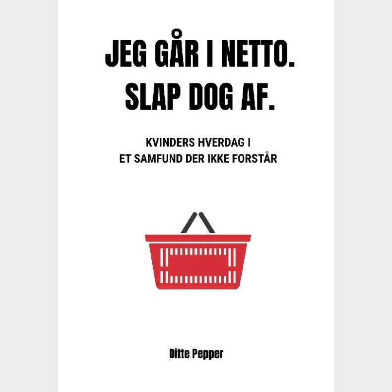 Jeg G�r I Netto. Slap Dog Af - Ditte Pepper - Bog
