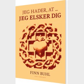 Jeg Hader, At ... Jeg Elsker Dig - Finn Buhl - Bog