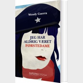 Jeg Har Aldrig V�ret F�rstedame - Wendy Guerra - Bog
