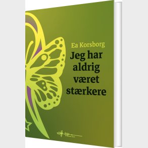 Jeg Har Aldrig V�ret St�rkere - Ea Korsborg - Bog