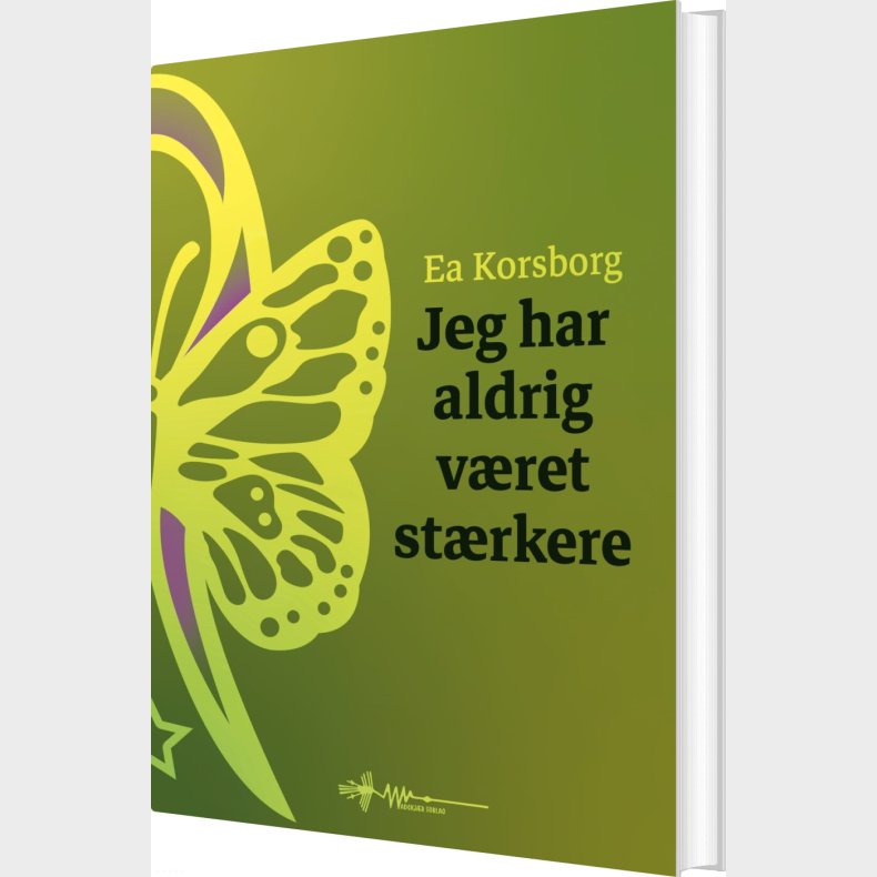 Jeg Har Aldrig V�ret St�rkere - Ea Korsborg - Bog