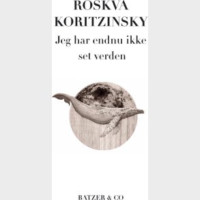 Jeg Har Endnu Ikke Set Verden - Roskva Koritzinsky - Bog