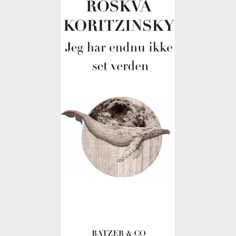 Jeg Har Endnu Ikke Set Verden - Roskva Koritzinsky - Bog