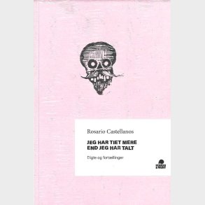 Jeg Har Tiet Mere End Jeg Har Talt - Rosario Castellanos - Bog