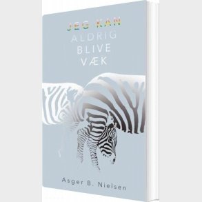 Jeg Kan Aldrig Blive V�k - Asger B. Nielsen - Bog