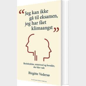 Jeg Kan Ikke G� Til Eksamen, Jeg Har F�et Klimaangst - Birgitte Veders� - Bog