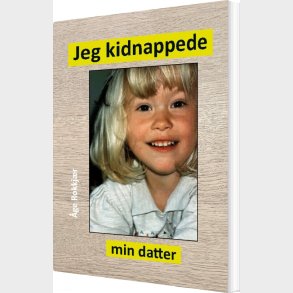 Jeg Kidnappede Min Datter - �ge Rokkj�r - Bog