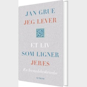 Jeg Lever Et Liv Som Ligner Jeres - Jan Grue - Bog