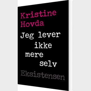 Jeg Lever Ikke Mere Selv - Kristine Hovda - Bog