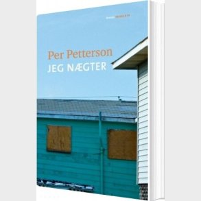Jeg N�gter - Per Petterson - Bog