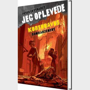 Jeg Oplevede - K�benhavns Bombardement - Peter Gotthardt - Bog