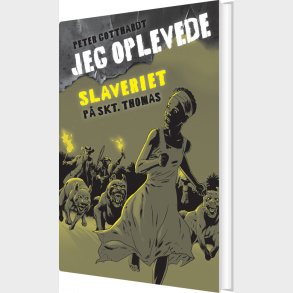 Jeg Oplevede: Slaveriet P� Skt. Thomas - Peter Gotthardt - Bog