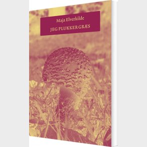Jeg Plukker Gr�s - Maja Elverkilde - Bog