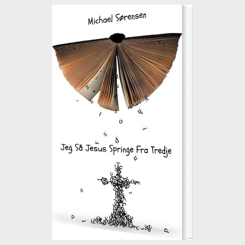 Jeg S� Jesus Springe Fra Tredje - Michael S�rensen - Bog