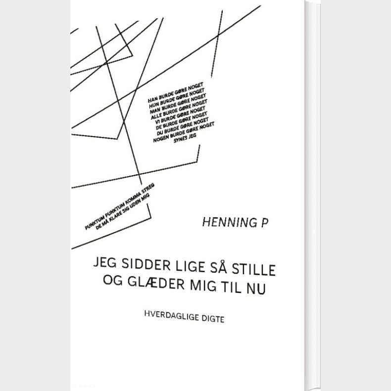 Jeg Sidder Lige S� Stille Og Gl�der Mig Til Nu - Henning P - Bog