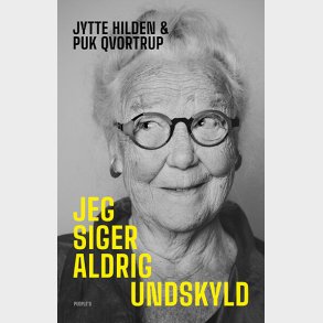 Jeg Siger Aldrig Undskyld - Jytte Hilden - Bog