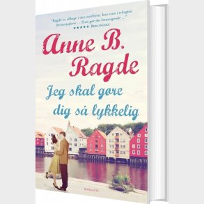 Jeg Skal G�re Dig S� Lykkelig - Anne B. Ragde - Bog