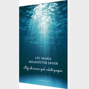 Jeg Skriver P� V�dt Papir - L�v Maria R�ad�ttir J�ger - Bog
