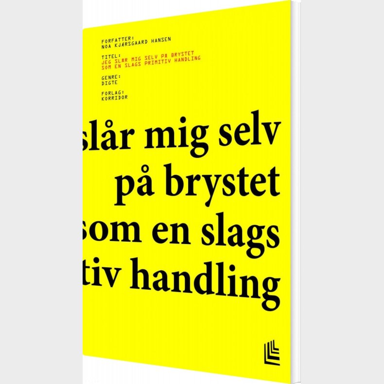 Jeg Sl�r Mig Selv P� Brystet Som En Slags Primitiv Handling - Noa Kj�rsgaard Hansen - Bog