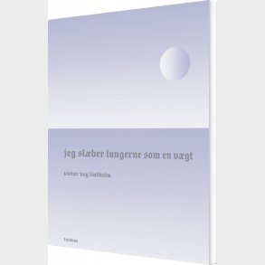 Jeg Sl�ber Lungerne Som En V�gt - Victor Boy Lindholm - Bog