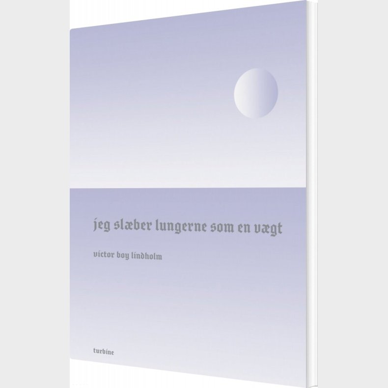 Jeg Sl�ber Lungerne Som En V�gt - Victor Boy Lindholm - Bog