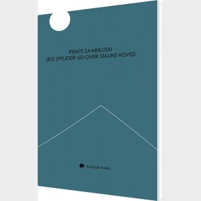 Jeg Spejder Ud Over Stalins Hoved - Pentti Saarikoski - Bog