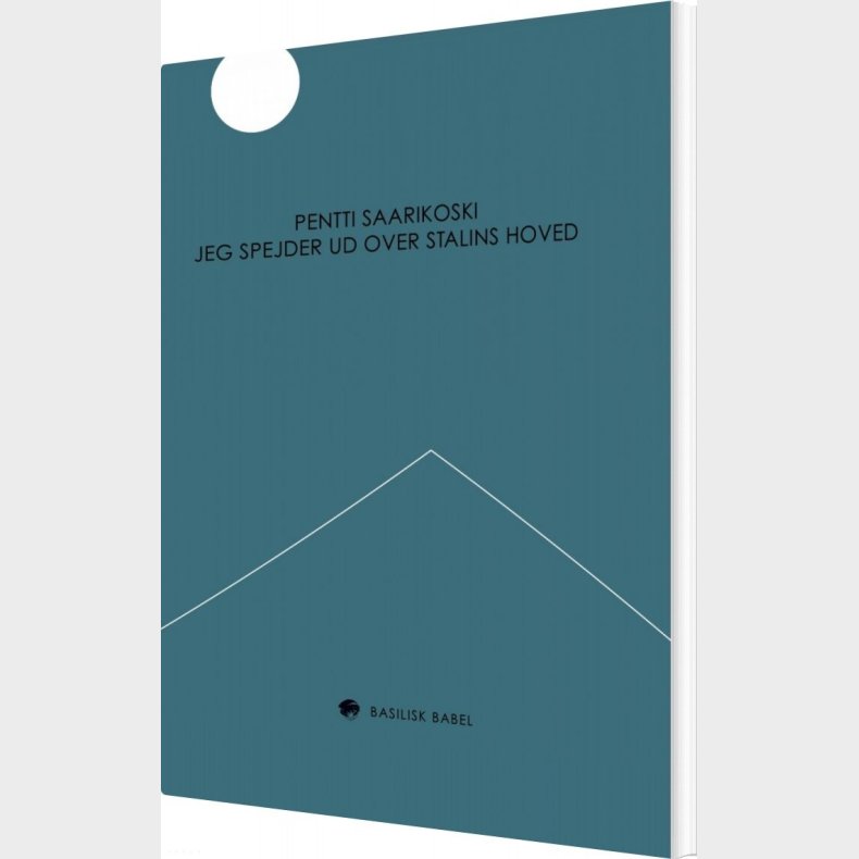 Jeg Spejder Ud Over Stalins Hoved - Pentti Saarikoski - Bog