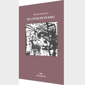 Jeg Spejler En Krig - Irene Sidenius - Bog