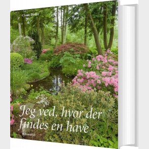 Jeg Ved, Hvor Der Findes En Have - Claus Dalby - Bog