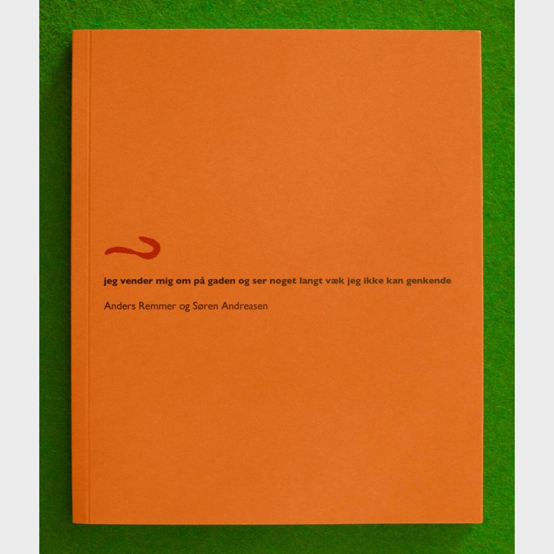 Jeg Vender Mig Om P� Gaden Og Ser Noget Langt V�k Jeg Ikke Kan Genkende - S�ren Andreasen - Bog