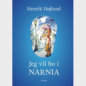 Jeg Vil  Bo I Narnia - Henrik H�jlund - Bog