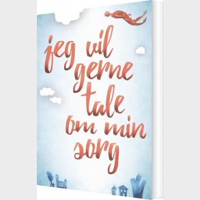 Jeg Vil Gerne Tale Om Min Sorg - Atle Dyregrov - Bog