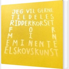 Jeg Vil Gerne Tildeles Ridderkorset For Min Eminente Elskovskunst - Jesus Almodovar - Bog