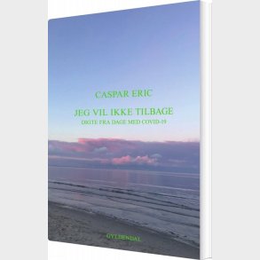 Jeg Vil Ikke Tilbage - Caspar Eric - Bog