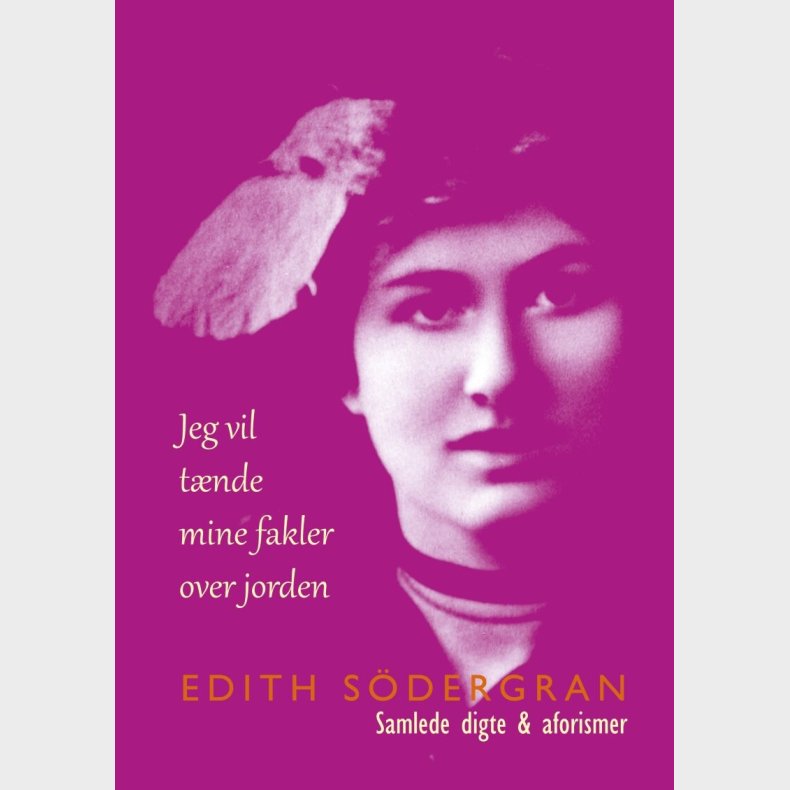 Jeg Vil T�nde Mine Fakler Over Jorden - Edith S�dergran - Bog