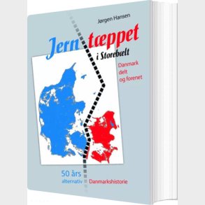 Jernt�ppet I Storeb�lt - Danmark Delt Og Forenet - J�rgen Hansen - Bog