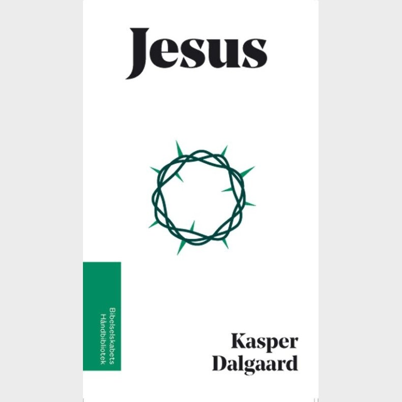 Jesus - Bibelselskabets H�ndbibliotek - Kasper Dalgaard - Bog