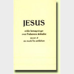 Jesus, Enkle Betragtninger Over Frelserens Skikkelse - En Munk Fra �stkirken - Bog