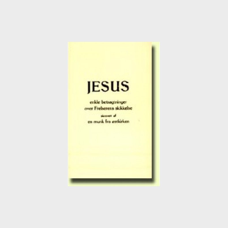 Jesus, Enkle Betragtninger Over Frelserens Skikkelse - En Munk Fra �stkirken - Bog
