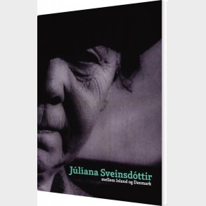 J�liana Sveinsd�ttir Mellem Island Og Danmark - Anne Blond - Bog