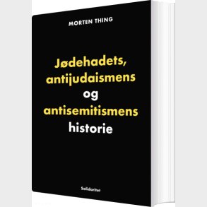 J�dehadets, Antudaismens Og Antisemitismens Historie - Morten Thing - Bog