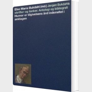 J�rgen Bukdahls Skrifter Og Tanker. Antologi Of Bibliografi - Else Marie Bukdahl - Bog