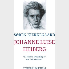 Johanne Luise Heiberg - S�ren Kierkegaard - Bog