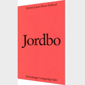 Jordbo: En Ledsager I Uregerlige Tider - Emmy Laura Perez Fjalland - Bog