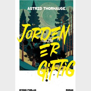 Jorden Er Giftig - Astrid Thorhauge - Bog